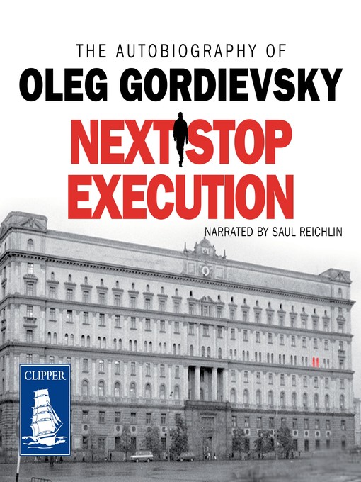 Title details for Next Stop Execution by Oleg Gordievsky - Available